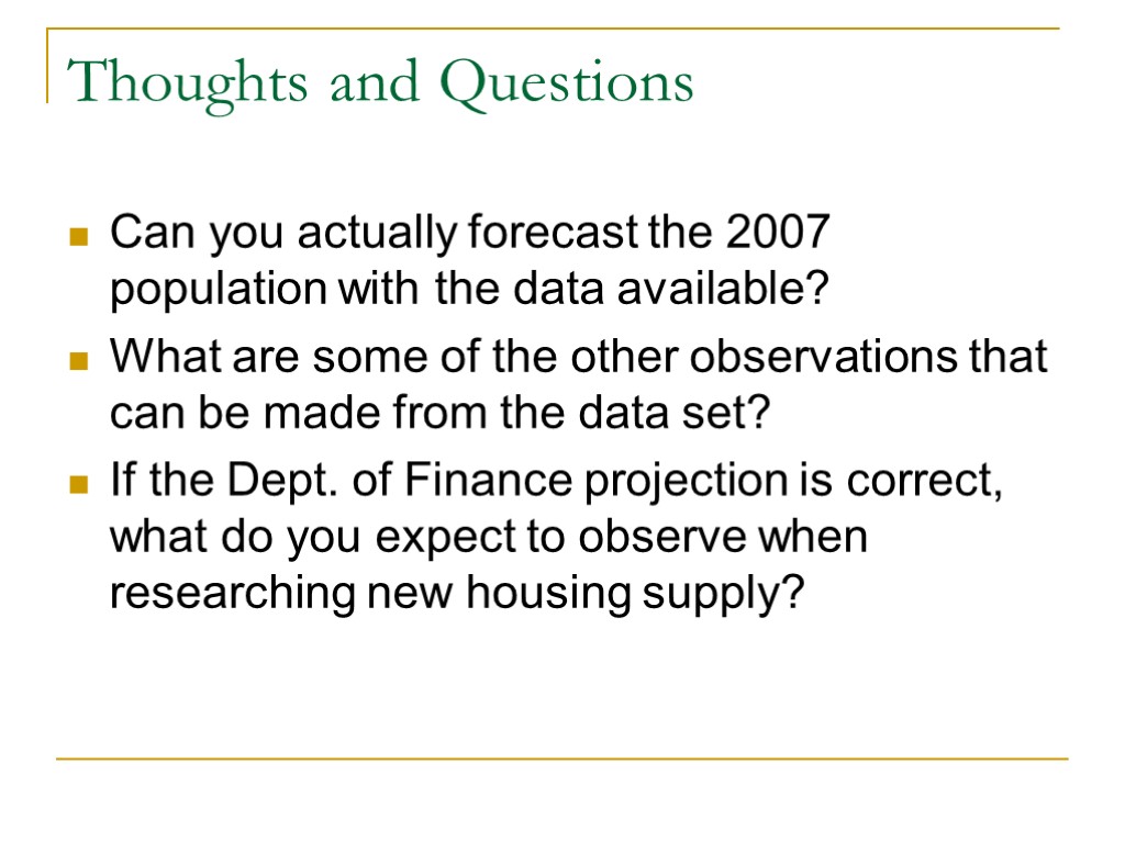Thoughts and Questions Can you actually forecast the 2007 population with the data available?